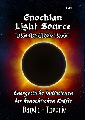 Enochian Light Source / Enochian Light Source – Band I – Theorie von LYSIR,  Frater