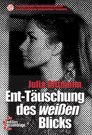 Ent-Täuschung des weißen Blicks von Dittmann,  Julia