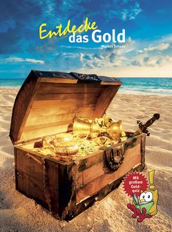 Entdecke das Gold von Schade,  Markus