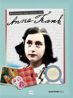 Entdecke das Leben der Anne Frank von Woodward,  Kay