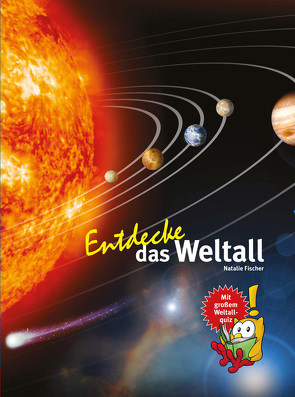 Entdecke das Weltall von Fischer,  Natalie