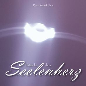 Entdecke dein Seelenherz von Ketabi Pour,  Reza