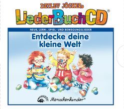 Entdecke deine kleine Welt – LiederBuchCD von Bebber,  August van, Bebber,  Ingrid van, Jöcker,  Detlev, Pohl,  Daniela