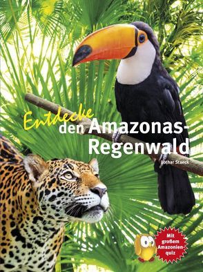 Entdecke den Amazonas-Regenwald von Staeck,  Lothar