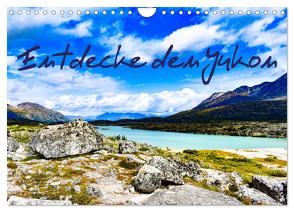 Entdecke den Yukon (Wandkalender 2024 DIN A4 quer), CALVENDO Monatskalender von Balzer,  Laura