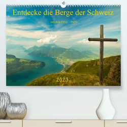 Entdecke die Berge der Schweiz mit dem TELL-PASSCH-Version (Premium, hochwertiger DIN A2 Wandkalender 2023, Kunstdruck in Hochglanz) von studio-fifty-five