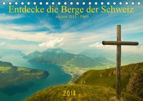 Entdecke die Berge der Schweiz mit dem TELL-PASSCH-Version (Tischkalender 2018 DIN A5 quer) von studio-fifty-five