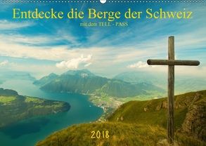 Entdecke die Berge der Schweiz mit dem TELL-PASSCH-Version (Wandkalender 2018 DIN A2 quer) von studio-fifty-five