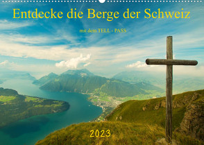 Entdecke die Berge der Schweiz mit dem TELL-PASSCH-Version (Wandkalender 2023 DIN A2 quer) von studio-fifty-five