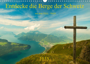Entdecke die Berge der Schweiz mit dem TELL-PASSCH-Version (Wandkalender 2023 DIN A3 quer) von studio-fifty-five