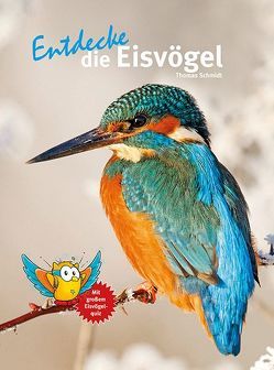 Entdecke die Eisvögel von Schmidt,  Thomas