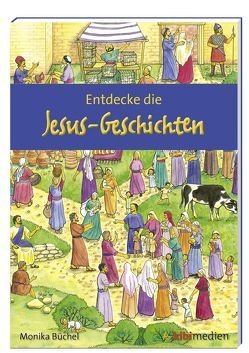 Entdecke die Jesus-Geschichten von Büchel,  Monika, Franke,  Lena