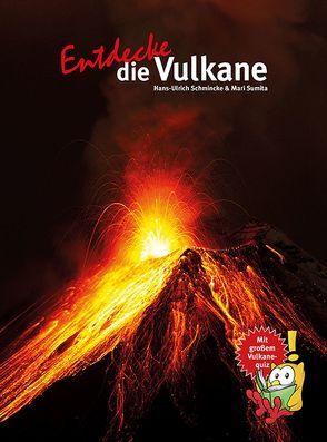 Entdecke die Vulkane von Schmincke,  Prof. Dr. Hans-Ulrich, Sumita,  Dr. Mari