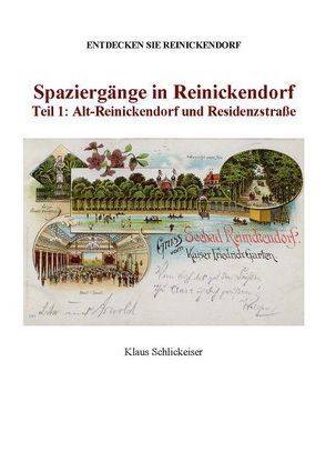 Entdecken Sie Reinickendorf.  Spaziergänge in Reinickendorf. Teil 1: Alt-Reinickendorf und Residenzstraße von Schlickeiser,  Klaus