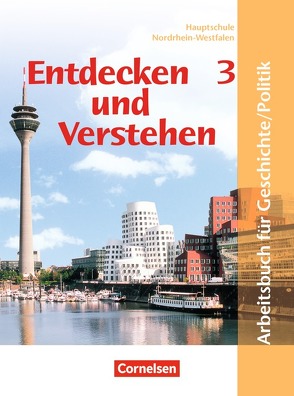 Entdecken und verstehen – Geschichte und Politik – Hauptschule Nordrhein-Westfalen – Band 3: 9./10. Schuljahr von Bärnert-Fürst,  Ute, Brokemper,  Peter, Heitmann,  Henriette, Herkenrath,  Elisabeth, Köster,  Elisabeth, Potente,  Dieter, Rüchardt,  Tanja