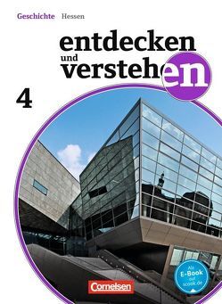 Entdecken und verstehen – Geschichtsbuch – Realschule und Gesamtschule Hessen 2011 – Band 4 von Berger-v. d. Heide,  Thomas, Mittelstädt,  Ulrich, Müller,  Karl-Heinz, Neifeind,  Harald, Oomen,  Hans-Gert, Quill,  Martina, Schöll,  Jürgen