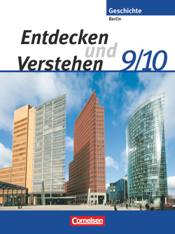 Entdecken und verstehen – Geschichtsbuch – Sekundarstufe I – Berlin 2007 – 9./10. Schuljahr von Berger,  Michael, Berger-v. d. Heide,  Thomas, Bowien,  Petra, Burrichter,  Stephan, Drell,  Anne, Mittelstädt,  Ulrich, Müller,  Karl-Heinz, Neifeind,  Harald, Oomen,  Hans-Gert, Puller,  Rolf, Regenhardt,  Hans-Otto, Schley,  Cornelius, von der Heide,  Heidrun, Warnatsch,  Stephan