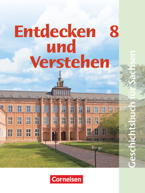 Entdecken und verstehen – Geschichtsbuch – Sachsen 2004 – 8. Schuljahr von Berger,  Michael, Berger-v. d. Heide,  Thomas, Bowien,  Petra, Burrichter,  Stephan, Genedl,  Sabine, Müller,  Karl-Heinz, Oomen,  Hans-Gert, von der Heide,  Heidrun