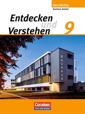 Entdecken und verstehen – Geschichtsbuch – Sachsen-Anhalt 2010 – 9. Schuljahr von Berger-v. d. Heide,  Thomas, Lerch-Hennig,  Ilse, Mende,  Bettina, Mittelstädt,  Ulrich, Müller,  Karl-Heinz, Oomen,  Hans-Gert, von der Heide,  Heidrun