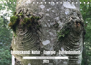 Entdeckend: Natur – Energie – Zufriedenheit (Tischkalender 2023 DIN A5 quer) von Knaus,  Jürg