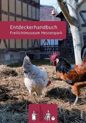 Entdeckerhandbuch. Freilichtmuseum Hessenpark von Freilichtmuseum Hessenpark GmbH, Lessmann,  Thomas, Naumann,  Petra, von Bothmer,  Ulrike, Zeitler,  Conny Nora