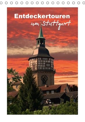 Entdeckertouren um Stuttgart (Tischkalender 2018 DIN A5 hoch) von Huschka,  Klaus-Peter