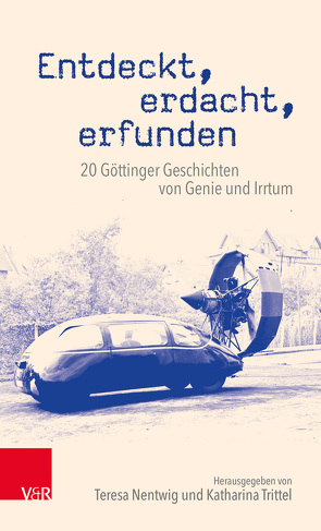 Entdeckt, erdacht, erfunden von Aufgebauer,  Peter, Blaeser,  Maximilian, Dudek,  Philip, Finkbeiner,  Florian, Grund,  Martin, Heise,  Katharina, Höhlich,  Pauline, Klevesath,  Lino, Marg,  Stine, Meinhardt,  Anne-Kathrin, Michelsen,  Danny, Munderloh,  Annemieke, Nentwig,  Teresa, Redlich,  Birgit, Rolfes,  Luisa, Schenke,  Julian, Schmitz,  Christopher, Schröder,  Niklas, Thiele,  Michael, Trittel,  Katharina, Zander,  Otto-Eberhard, Zilles,  Julia