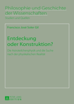 Entdeckung oder Konstruktion? von Soler Gil,  Francisco