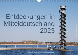 Entdeckungen in Mitteldeutschland (Wandkalender 2023 DIN A3 quer) von Detlef Mai,  Karl