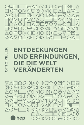 Entdeckungen und Erfindungen, die die Welt veränderten (E-Book) von Piller,  Otto