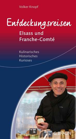 Entdeckungsreisen Elsass und Franche-Comté von Knopf,  Volker