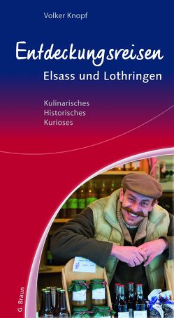 Entdeckungsreisen Elsass und Lothringen von Knopf,  Volker