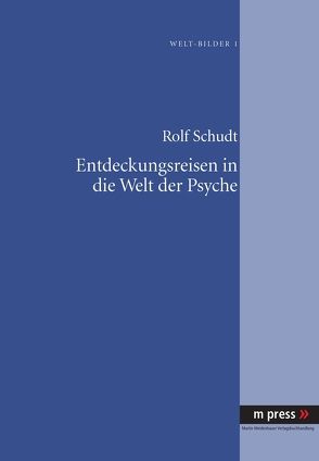 Entdeckungsreisen in die Welt der Psyche von Schudt,  Rolf