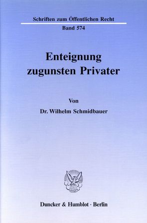 Enteignung zugunsten Privater. von Schmidbauer,  Wilhelm