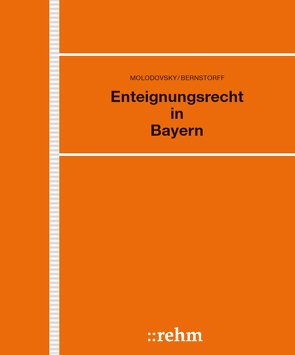 Enteignungsrecht in Bayern von Bernstorff,  Swen Graf von von, Molodovsky,  Paul, Pfauser,  Gerhard
