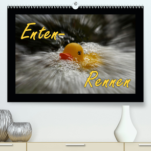 Enten-Rennen (Premium, hochwertiger DIN A2 Wandkalender 2021, Kunstdruck in Hochglanz) von Sobottka,  Joerg