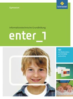 Enter – Informationstechnische Grundbildung für Gymnasien von Buck,  Klaus, Haas,  Dieter, Jauernig,  Dieter, Koehler,  Hartmut, Nanz,  Ulrich, Tripodi,  Gerhard