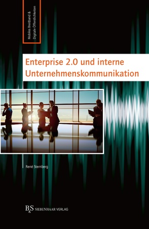 Enterprise 2.0 und interne Unternehmenskommunikation von Sternberg,  René