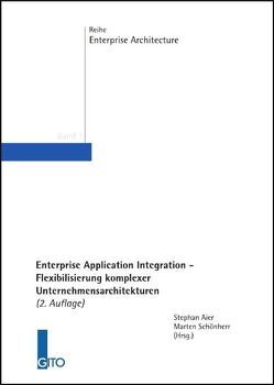 Enterprise Application Integration – Flexibilisierung komplexer Unternehmensarchitekturen von Aier,  Stephan, Schönherr,  Marten