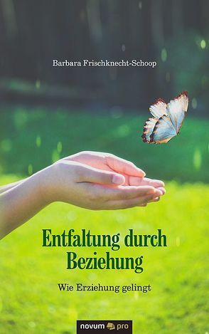 Entfaltung durch Beziehung von Frischknecht-Schoop,  Barbara