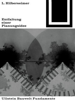 Entfaltung einer Planungsidee von Hilberseimer,  Ludwig