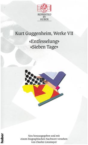 Kurt Guggenheim, Werke VII: Entfesselung / Sieben Tage von Guggenheim,  Kurt