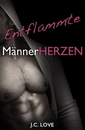 Entflammte Männerherzen von Love,  J.C.