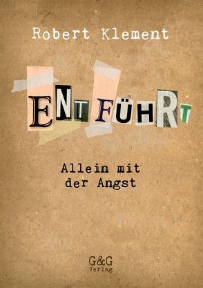 Entführt – Allein mit der Angst von Klement,  Robert