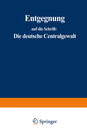 Entgegnung auf die Schrift: Die deutsche Centralgewalt und die Preußische Armee von Springer,  J.