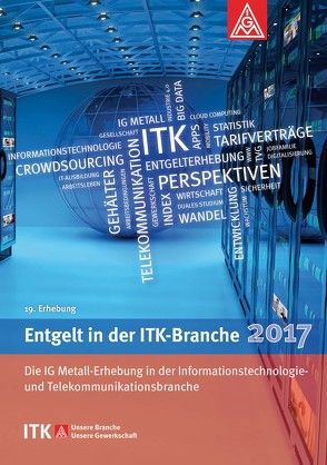 Entgelt in der ITK-Branche 2017 von IG Metall