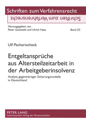 Entgeltansprüche aus Altersteilzeitarbeit in der Arbeitgeberinsolvenz von Pechartscheck,  Ulf