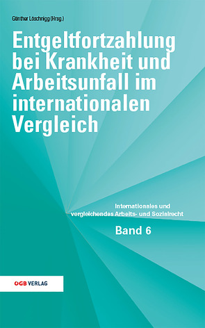 Entgeltfortzahlung bei Krankheit und Arbeitsunfall im internationalen Vergleich von Löschnigg,  Günther, Nora,  Melzer