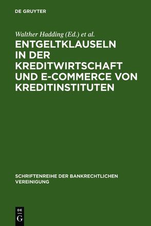 Entgeltklauseln in der Kreditwirtschaft und E-Commerce von Kreditinstituten von Hadding,  Walther, Hopt,  Klaus J., Schimansky,  Herbert