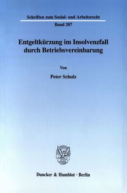 Entgeltkürzung im Insolvenzfall durch Betriebsvereinbarung. von Schulz,  Peter